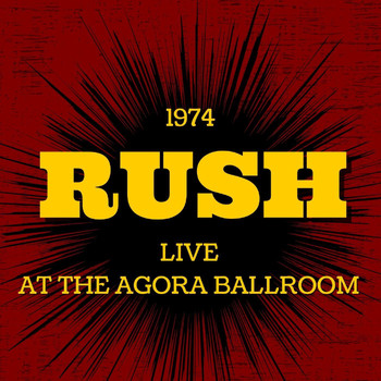 Rush - Rush Live At The Agora Ballroom, 1974
