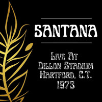 Santana - Santana Live At Dillon Stadium, Hartford, C.T., 1973