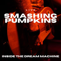 Smashing Pumpkins - Smashing Pumpkins Live Inside The Dream Machine