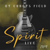 Spirit - Spirit Live At Ebbets Field 1974