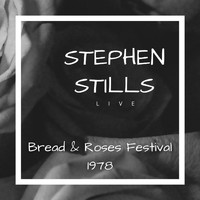 Stephen Stills - Stephen Stills Live: Bread & Roses Festival, 1978