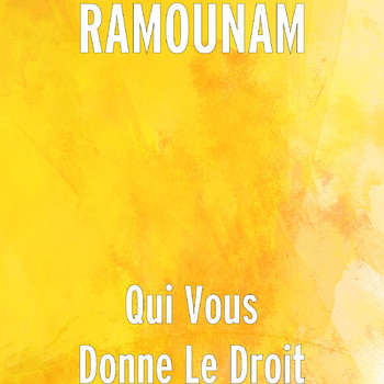 Ramounam - Qui Vous Donne Le Droit