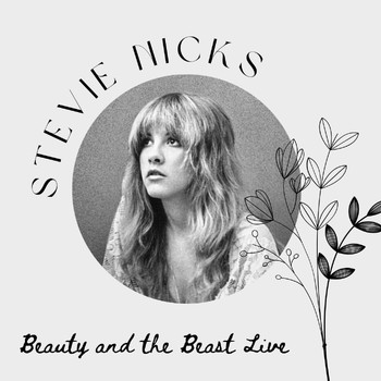 Stevie Nicks - Stevie Nicks: Beauty & The Beast Live