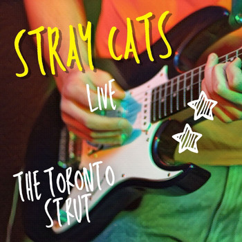 Stray Cats - Stray Cats Live: The Toronto Strut