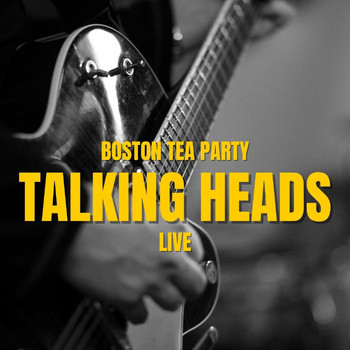 Talking Heads - Talking Heads: Boston Tea Party Live
