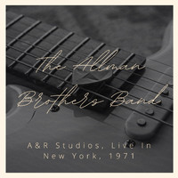 The Allman Brothers Band - The Allman Brothers Band: A&R Studios, Live In New York, 1971