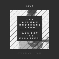 The Allman Brothers Band - The Allman Brothers Band: Almost The Eighties Live, vol. 2