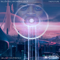 Deuce Fantastick - Billion Dollar Dreams Vol.2 the Future (Explicit)