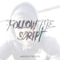 Aaron P'reach - Follow the Script