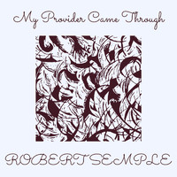 Robert Semple - My Provider Came Through
