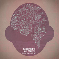 Gang Phrase - Nice of Piper (Gangsta Deep Mix)
