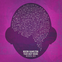 Nixon Hamilton - Your Deep Inside (Medusa Mix)
