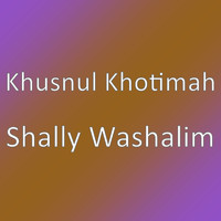 Khusnul Khotimah - Shally Washalim
