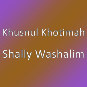 Khusnul Khotimah - Shally Washalim