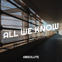 Absolute - All We Know (Explicit)