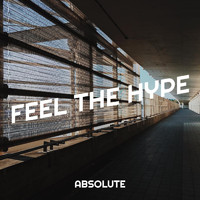 Absolute - Feel the Hype (Explicit)
