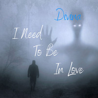 Divina - I Need to Be in Love