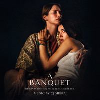 CJ Mirra - A Banquet (Original Motion Picture Soundtrack)