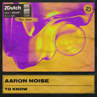 Aaron Noise - To Know (Extended Version)