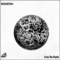 Betini&Titini - From the Depth
