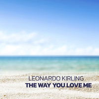 Leonardo Kirling - The Way You Love Me