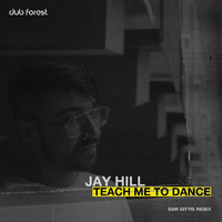 Jay Hill - Teach Me to Dance (Sam Gittis Remix)
