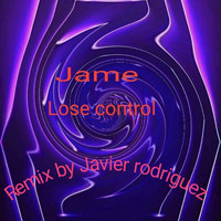 Jame - Lose Control (Javier Rodriguez Remix)