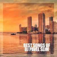 DJ Pavel Slim - Best Songs of DJ Pavel Slim (Explicit)