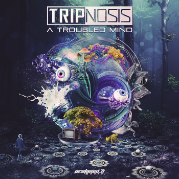 Tripnosis - A Troubled Mind
