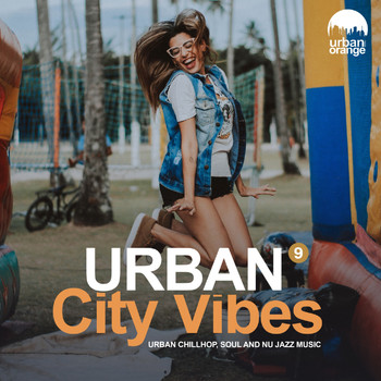 Urban Orange - Urban City Vibes 9: Urban Chillhop, Soul & Nu Jazz Music