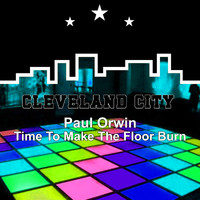 Paul Orwin - Time to Make the Floor Burn