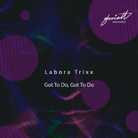 Labora Trixx - Got to Do, Got to Do