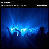 Semper T. - T.N.F. (Trance Never Fades)