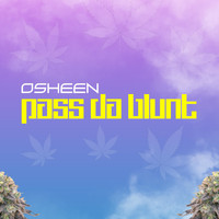 Osheen - Pass da Blunt