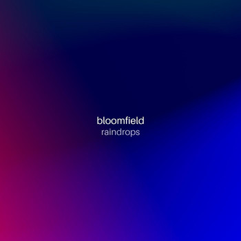 Bloomfield - Raindrops