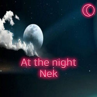 Nek - At the Night (Original Mix)
