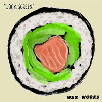 Wax Works - Lock Screen