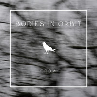BODIES IN ORBIT - Crow