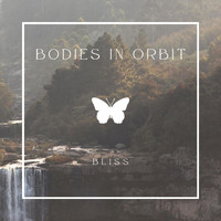 BODIES IN ORBIT - Bliss