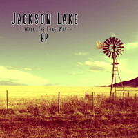 Jackson Lake - Walk The Long Way (The Lost & Found DEMOs)