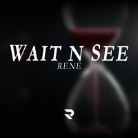 Rene - Wait n See (Explicit)