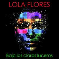 Lola Flores - Bajo los claros luceros