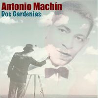 Antonio Machín - Dos Gardenias