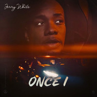 Jerry White - Once I (Explicit)