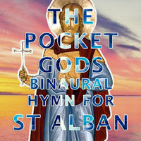The Pocket Gods - Binaural Hymn For St Alban