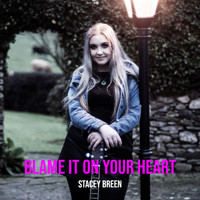 Stacey Breen - Blame It on Your Heart