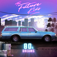 The Future Kids - 80s Dreams