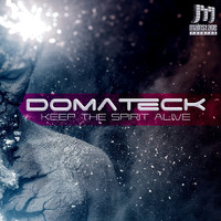 Domateck - Keep the Spirit Alive