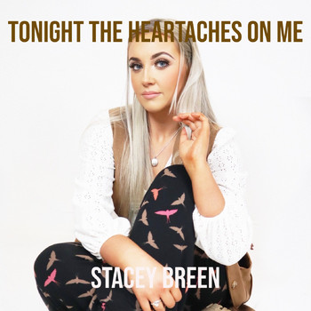 Stacey Breen - Tonight the Heartaches on Me