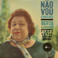 Berta Cardoso - Não Vou Contigo